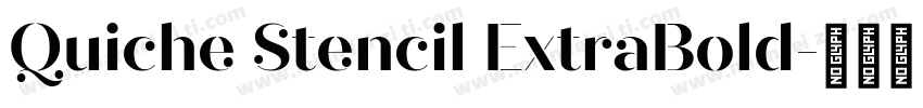 Quiche Stencil ExtraBold字体转换